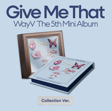 Load image into Gallery viewer, WayV 5th Mini Album &#39;Give Me That&#39; (Collection Ver.)
