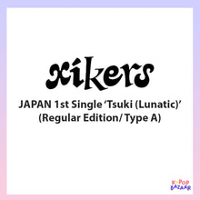 Load image into Gallery viewer, xikers JAPAN 1st Single &#39;Tsuki (Lunatic)&#39; (Regular Edition/ Type A)
