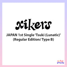 Load image into Gallery viewer, xikers JAPAN 1st Single &#39;Tsuki (Lunatic)&#39; (Regular Edition/ Type B)
